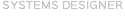 SYSTEMS DESIGNER